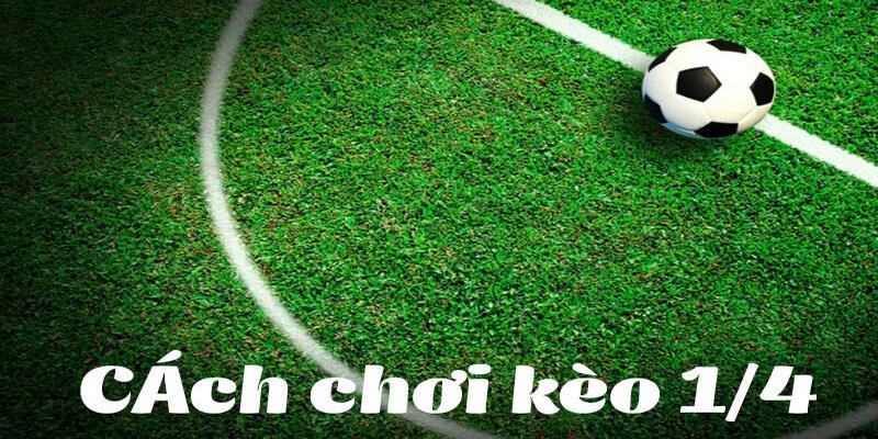 Cách đọc kèo chấp 1/4